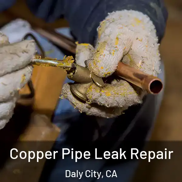  Copper Pipe Leak Repair Daly City, CA