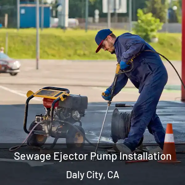  Sewage Ejector Pump Installation Daly City, CA
