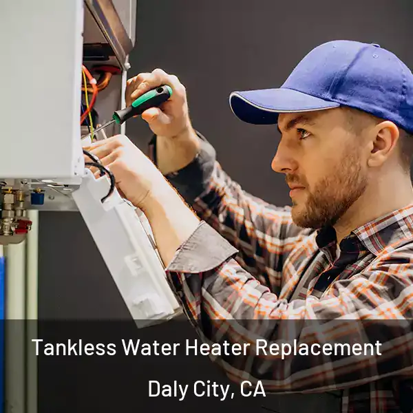  Tankless Water Heater Replacement Daly City, CA