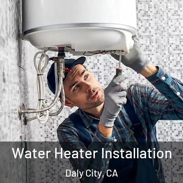  Water Heater Installation Daly City, CA