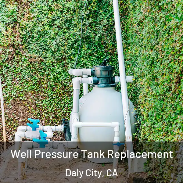  Well Pressure Tank Replacement Daly City, CA